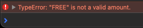 a screenshot of the browser console with an error that reads: TypeError: "FREE" is not a valid amount