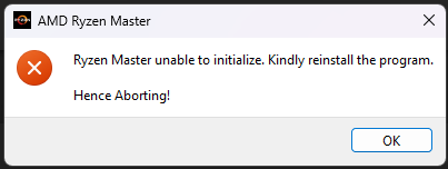 a screenshot of a dialog that appeared while attempting to launch AMD Ryzen Master software. the dialog reads: "Ryzen Master unable to initialize. Kindly reinstall the program. Hence Aborting!"